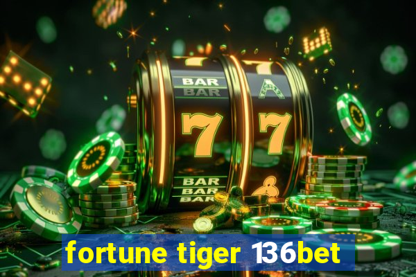 fortune tiger 136bet